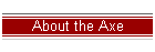 About the Axe