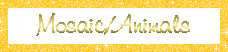 click to see Mosaicanimals