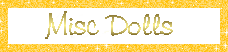 click to see miscellaneous dolls