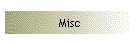 Misc
