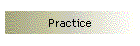 Practice