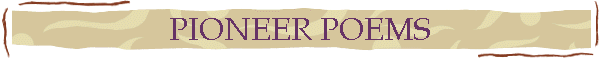 PIONEER POEMS
