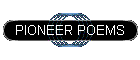 PIONEER POEMS