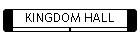 KINGDOM HALL