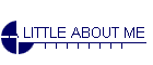 A LITTLE ABOUT ME