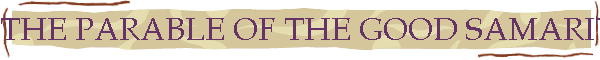 THE PARABLE OF THE GOOD SAMARITAN