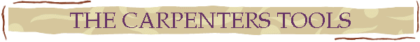 THE CARPENTERS TOOLS