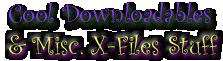 Cool Downloadables & Misc. X-Files Stuff