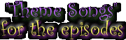 Theme Songs for the episodes