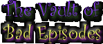 The Vault of Bad Episodes