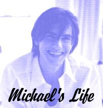 Michael's Life