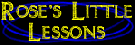 rose's little lessons