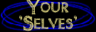 your selves