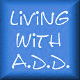 Click hereto join The Living with ADD Ring