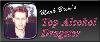 Mark Brew's Top Alcohol Dragster