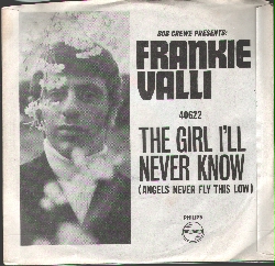 Frankie Valli: The Girl 
I'll Never Know (Angels Never Fly This Low) (Brown/Bloodworth), Philips 40622, 6/69