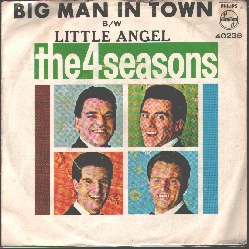 The 4 Seasons: Big Man in Town (Gaudio) b/w Little Angel, Philips 40238, 10/64