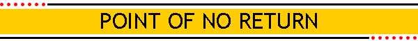 POINT OF NO RETURN