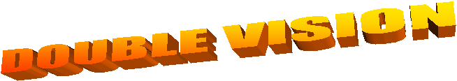 DOUBLE VISION