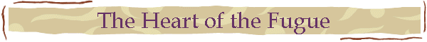 The Heart of the Fugue
