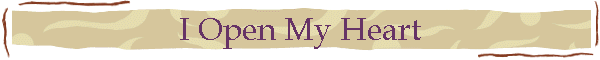 I Open My Heart