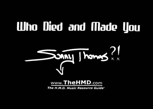 Brand New! - 'WHO DIED AND MADE YOU - Sonny Thomas?!'