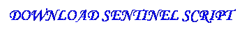 Text Box: DOWNLOAD SENTINEL SCRIPT
