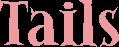 Tails