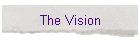 The Vision