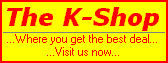 Click here now to visit The K-Shop... Where you get the best deal...