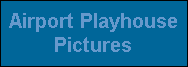 Airport Playhouse
Pictures