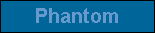 Phantom