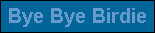 Bye Bye Birdie