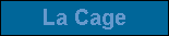 La Cage