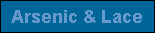 Arsenic & Lace