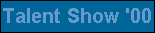Talent Show '00