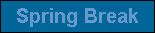 Spring Break