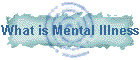 What is Mental Illness