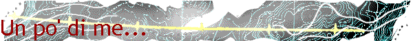 Un po' di me...