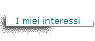 I miei interessi