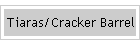 Tiaras/Cracker Barrel