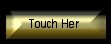touchher.jpg (1990 bytes)