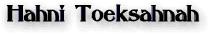 Hahni Toeksahnah!