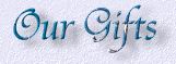 Our Gifts