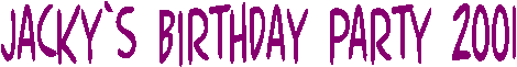 Jacky`s Birthday Party 2001