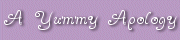 A Yummy Apology
