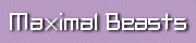 Maximal Beasts
