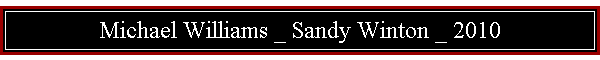 Michael Williams _ Sandy Winton _ 2010