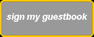SIGN MY GUESTBOOK !!!