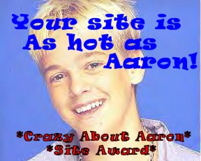 Click here to win 
Crazy About Aaron's site award!